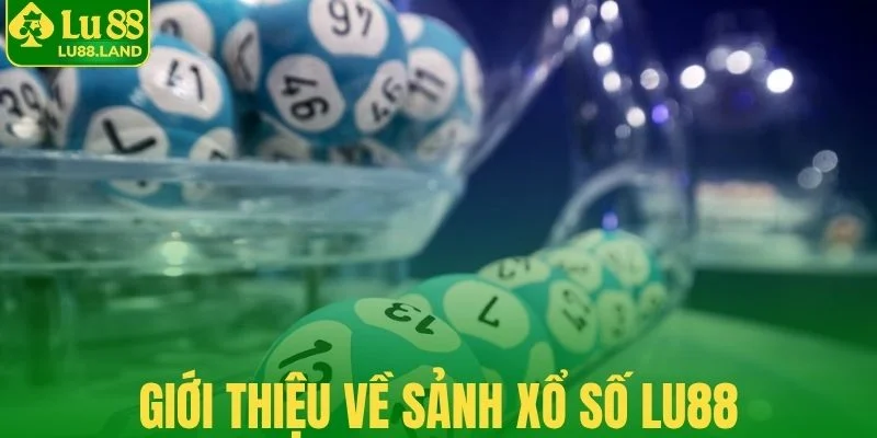 Giới thiệu về sảnh xổ số Lu88