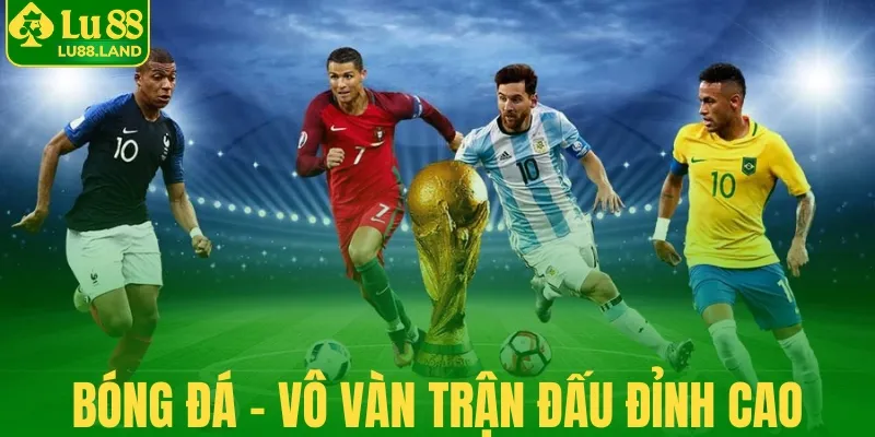 Bóng đá - Vô vàn trận đấu đỉnh cao