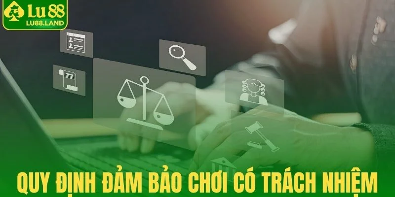 Các quy định đảm bảo chơi có trách nhiệm