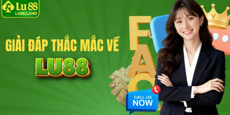 Giải đáp nhanh với chuyên gia LU88