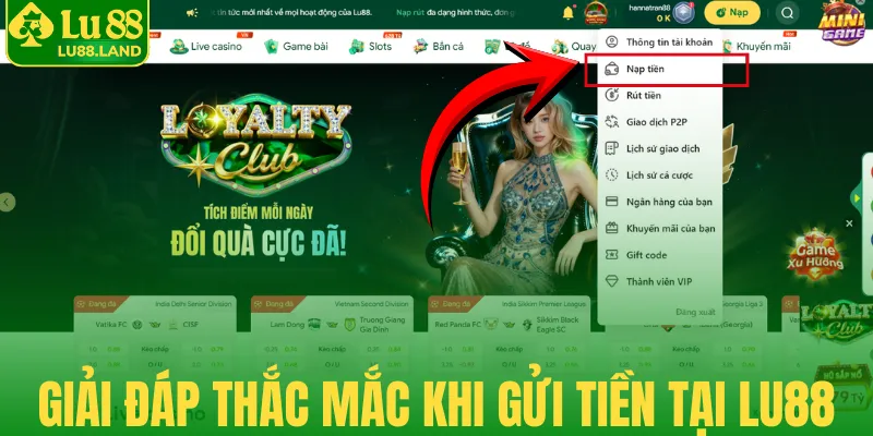 Giải đáp thắc mắc khi gửi tiền tại Lu88