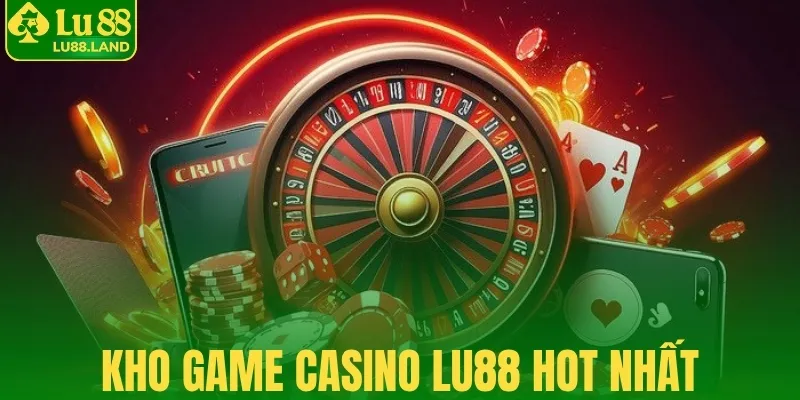 Kho game casino Lu88 hot nhất