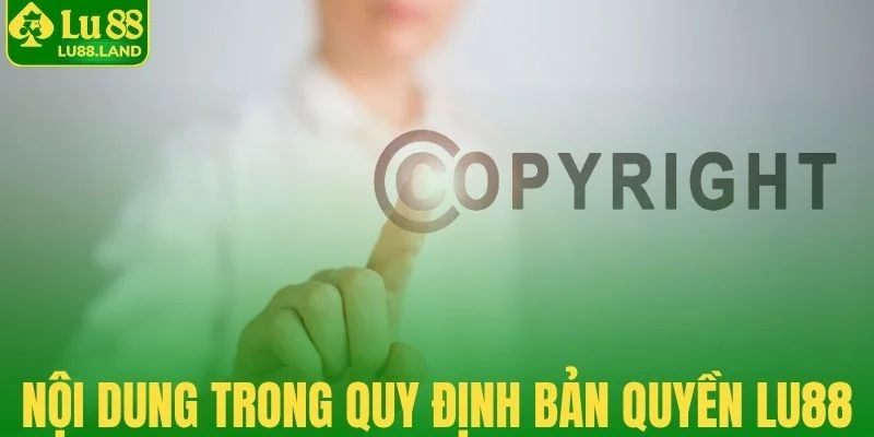 Nội dung mới nhất trong quy định bản quyền Lu88