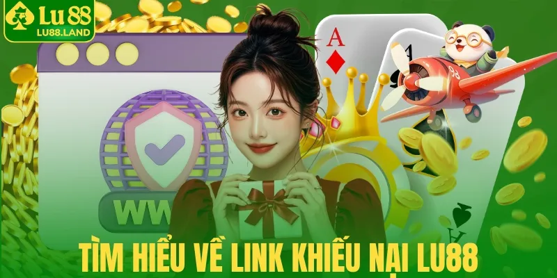 Tìm hiểu về link khiếu nại Lu88