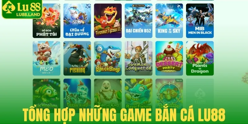 Tổng hợp những game bắn cá Lu88 hấp dẫn nhất