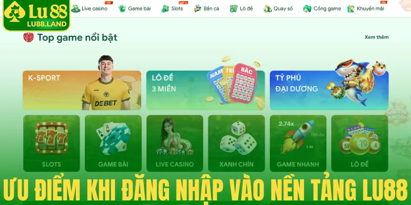 Ưu điểm khi đăng nhập vào nền tảng Lu88