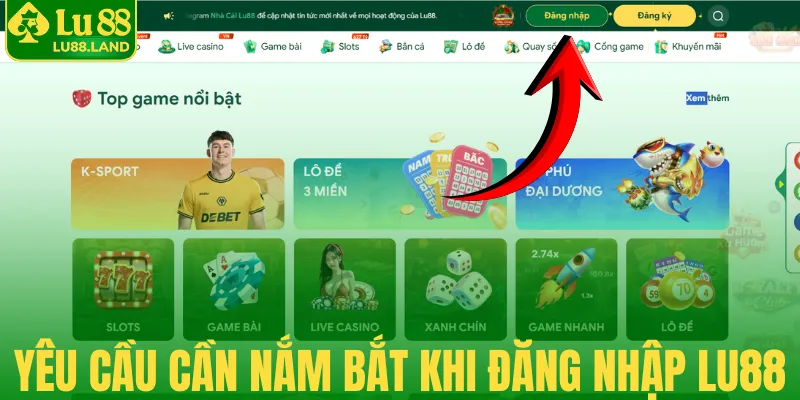 Yêu cầu cần nắm bắt khi đăng nhập Lu88
