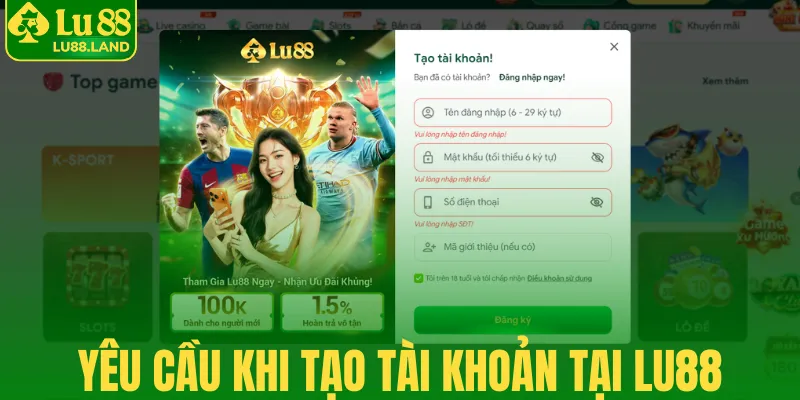 Yêu cầu khi tạo tài khoản tại Lu88